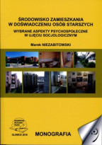 Środowisko zamieszkania w doświadczeniu osób starszych. Wybrane aspekty psychospołeczne w ujęciu socjologicznym.