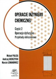 Operacje inżynierii chemicznej. Część 2. Operacje dyfuzyjne. Przykłady obliczeniowe