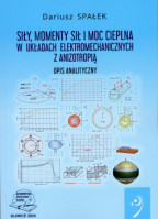 Siły, momenty sił i moc cieplna w układach elektromechanicznych z anizotropią. Opis analityczny.