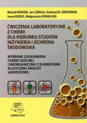 Ćwiczenia laboratoryjne z chemii dla kierunku studiów Inżynieria i Ochrona Środowiska. Wybrane zagadnienia z chemii ogólnej i nieorganicznej z elementami klasycznej analizy jakościowej.