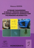 Wybrane zagadnienia z analizy procesu niszczenia wielowarstwowych kompozytów polimerowo-włóknistych.