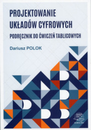Projektowanie układów cyfrowych. Podręcznik do ćwiczeń tablicowych.