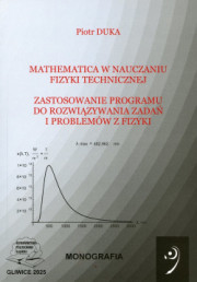 Mathematica w nauczaniu fizyki technicznej. Zastosowanie programu do rozwiązywania zadań i problemów z fizyki.