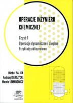 Operacje inżynierii chemicznej. Część 1. Operacje dynamiczne i cieplne. Przykłady obliczeniowe