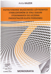 Kształtowanie właściwości użytkowych stabilizatorów ze stali 316LVM stosowanych do leczenia zniekształceń klatki piersiowej.