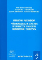 Energetyka prosumencka. Próba konsolidacji w aspektach: przyrodniczym, społecznym, ekonomicznym i technicznym.