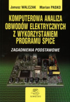 Komputerowa analiza obwodów elektrycznych z wykorzystaniem programu SPICE. Zagadnienia podstawowe