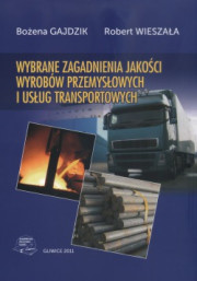 Wybrane zagadnienia jakości wyrobów przemysłowych i usług transportowych