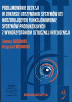 Podejmowanie decyzji w zakresie utrzymania systemów ICT nadzorujących funkcjonowanie systemów produkcyjnych z wykorzystaniem sztucznej inteligencji.