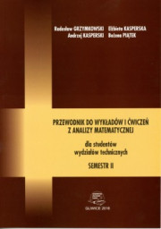 Przewodnik do wykładów i ćwiczeń z analizy matematycznej dla studentów wydziałów technicznych. Semestr II