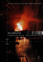 Walcowanie wyrobów długich. Technologie walcownicze Wyd. I (2004)