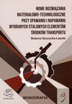 Nowe rozwiązania materiałowo-technologiczne przy spawaniu i napawaniu wybranych stalowych elementów środków transportu.