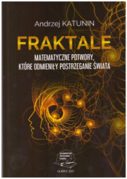 Fraktale. Matematyczne potwory, które odmieniły postrzeganie świata.