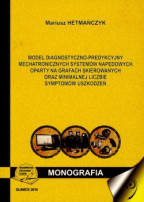 Model diagnostyczno-predykcyjny mechatronicznych systemów napędowych oparty na grafach skierowanych oraz minimalnej liczbie symptomów uszkodzeń.