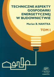 Techniczne aspekty gospodarki energetycznej w budownictwie. Tom I