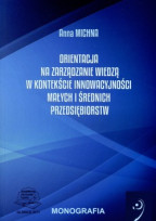 Orientacja na zarządzanie wiedzą w kontekście innowacyjności małych i średnich przedsiębiorstw.