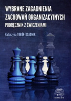 Wybrane zagadnienia zachowań organizacyjnych. Podręcznik z ćwiczeniami.