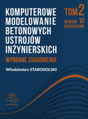 Komputerowe modelowanie betonowych ustrojów inżynierskich. Wybrane zagadnienia. Tom 2.