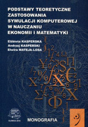 Podstawy teoretyczne zastosowania symulacji komputerowej w nauczaniu ekonomii i matematyki