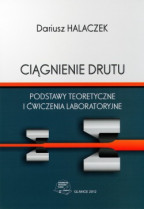 Ciągnienie drutu. Podstawy teoretyczne i ćwiczenia laboratoryjne