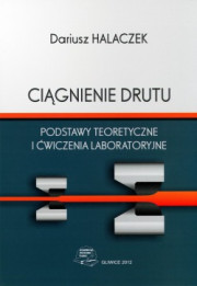 Ciągnienie drutu. Podstawy teoretyczne i ćwiczenia laboratoryjne