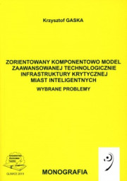 Zorientowany komponentowo model zaawansowanej technologicznie infrastruktury krytycznej miast inteligentnych. Wybrane problemy.