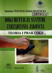 Dokumentacja systemu zarządzania jakością. Teoria i praktyka. Część I