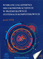 Wybrane zagadnienia sieci komunikacyjnych w przemysłowych systemach komputerowych.