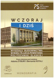 Wczoraj i dziś Wydziału Budownictwa w roku 75-lecia powstania Politechniki Śląskiej