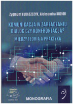 Komunikacja w zarządzaniu. Dialog czy konfrontacja? Między teorią a praktyką.