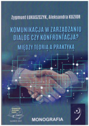 Komunikacja w zarządzaniu. Dialog czy konfrontacja? Między teorią a praktyką.