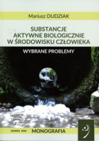 Substancje aktywne biologicznie w środowisku człowieka – wybrane problemy.