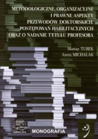 Metodologiczne, organizacyjne i prawne aspekty przewodów doktorskich, postępowań habilitacyjnych oraz o nadanie tytułu profesora.