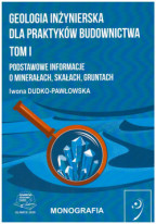 Geologia inżynierska dla praktyków budownictwa. Tom I Podstawowe informacje o minerałach, skałach, gruntach.