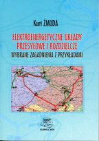 Elektroenergetyczne układy przesyłowe i rozdzielcze. Wybrane zagadnienia  z przykładami