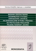 Badania oddziaływania rozwiniętego systemu zarządzania jakością na doskonalenie wyrobu i procesu na przykładzie finalistów Polskiej Nagrody Jakości.