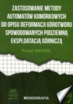 Zastosowanie metody automatów komórkowych do opisu deformacji górotworu spowodowanych podziemną eksploatacją górniczą.