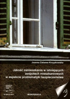 Jakość zamieszkania w istniejących zespołach mieszkaniowych w aspekcie problematyki bezpieczeństwa.