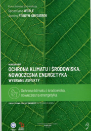 Ochrona klimatu i środowiska, nowoczesna energetyka. Wybrane aspekty.