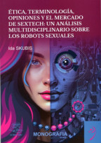 Etica, terminologia, opiniones y el mercado de SexTech: un analisis multidisciplinario sobre los robotos sexuales.