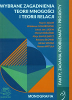 Wybrane zagadnienia teorii mnogości i teorii relacji.  Fakty, zadania, problematy i projekty