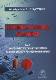 Elektronika analogowa w zadaniach. Tom 2. Analiza wpływu zmian temperatury na pracę  układów półprzewodnikowych.