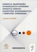 Korekcja właściwości dynamicznych systemów akwizycji danych, elementów wykonawczych i obiektów sterowania.