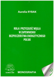 Rola i przyszłość węgla w zapewnieniu bezpieczeństwa energetycznego Polski.