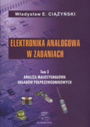 Elektronika analogowa w zadaniach. Tom 3. Analiza małosygnałowa układów półprzewodnikowych