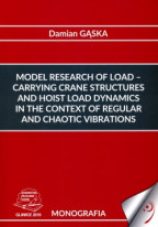 Model research of load – carrying crane structures and hoist load dynamics in the context of regular and chaotic vibrations.