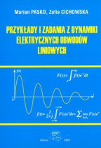 Przykłady i zadania z dynamiki elektrycznych obwodów liniowych.