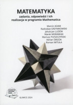 Matematyka. Zadania, odpowiedzi i ich realizacja w programie Mathematica.