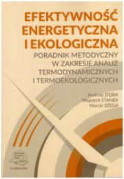 Efektywność energetyczna i ekologiczna. Poradnik metodyczny w zakresie analiz termodynamicznych i termoekologicznych.