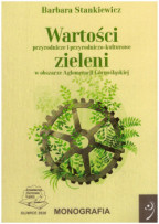 Wartości przyrodnicze i przyrodniczo-kulturowe zieleni w obszarze Aglomeracji Górnośląskiej.